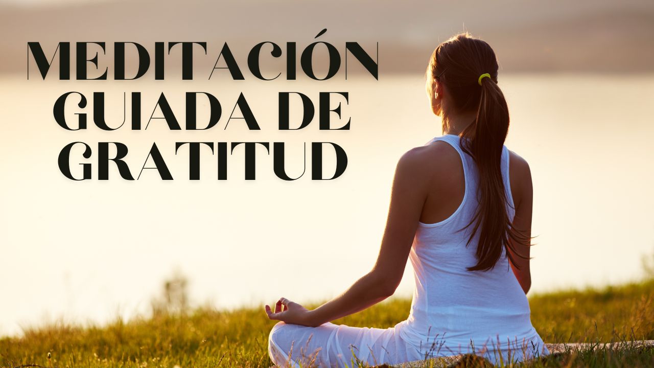 Meditación Guiada de Gratitud: Cultiva Paz Interior y Bienestar