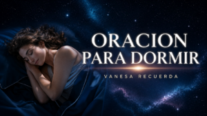 ORACIÓN PARA DORMIR TRANQUILO
